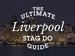 Liverpool Stag Do Guide